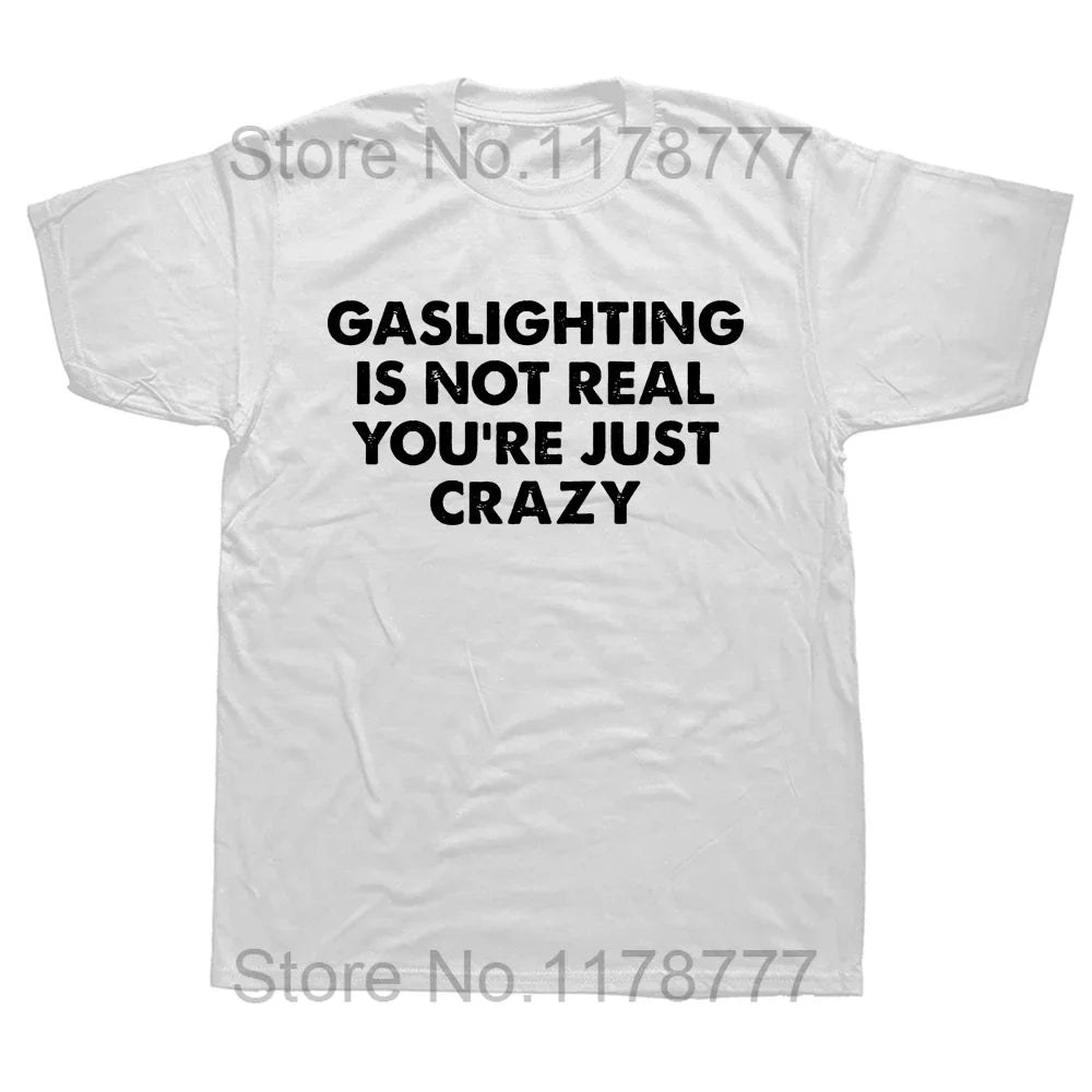 Gaslighting Isn't Real Funny T-Shirt - Unisex Graphic Cotton Tee