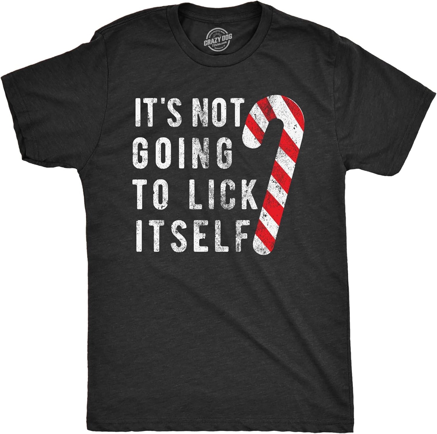 It's Not Going to Lick Itself Funny Offensive T-Shirt - Men's Sarcastic Tee, Black or Red