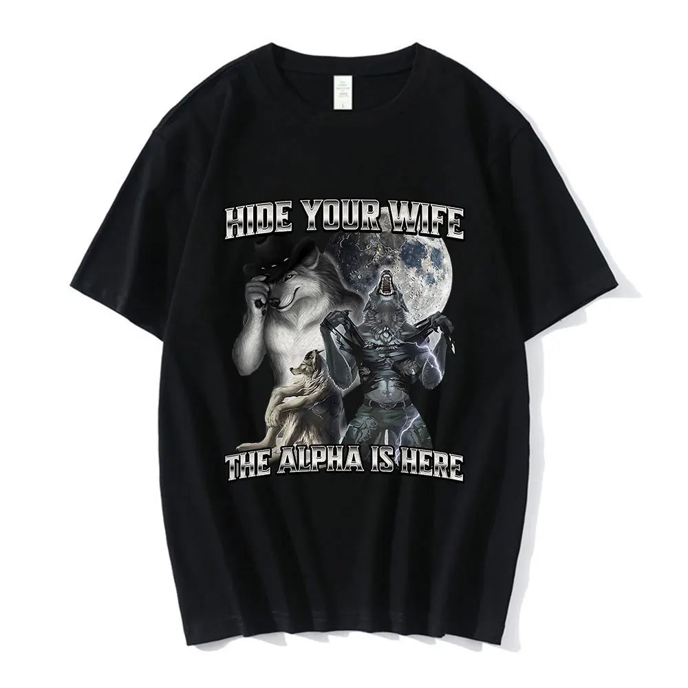 Hide Your Wife the Alpha Is Here Funny Wolf Meme T-Shirts Men Women Clothing Fashion Hip Hop T-Shirt 100% Cotton Casual T Shirts
