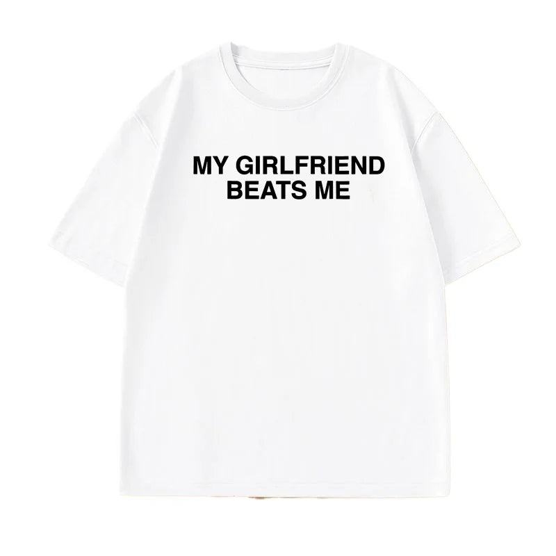 My Girlfriend Beats Me Funny T-Shirt - Men's Graphic Humor Tee