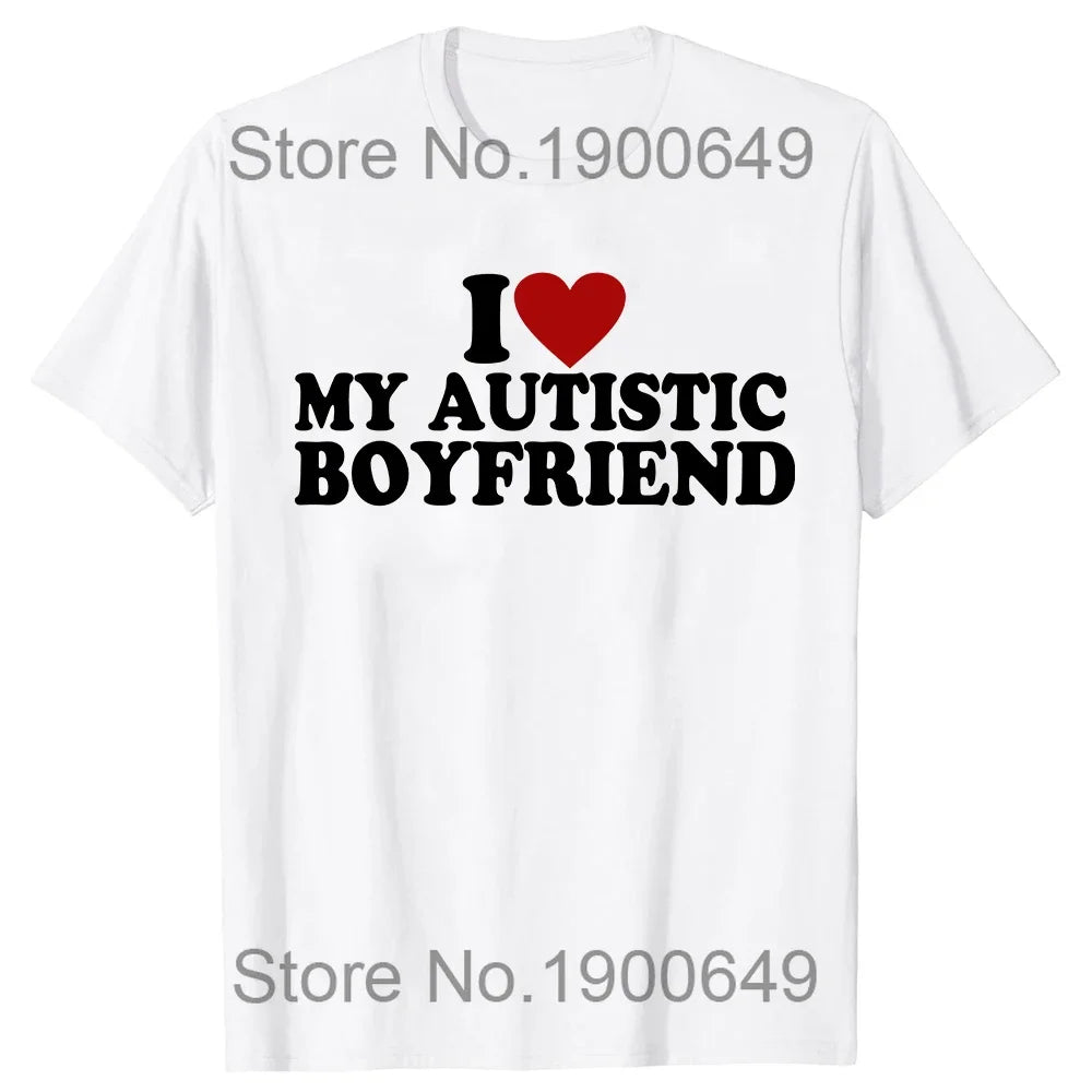 I Love My Autistic Boyfriend/Girlfriend T-Shirt - Funny Unisex Gift Tee