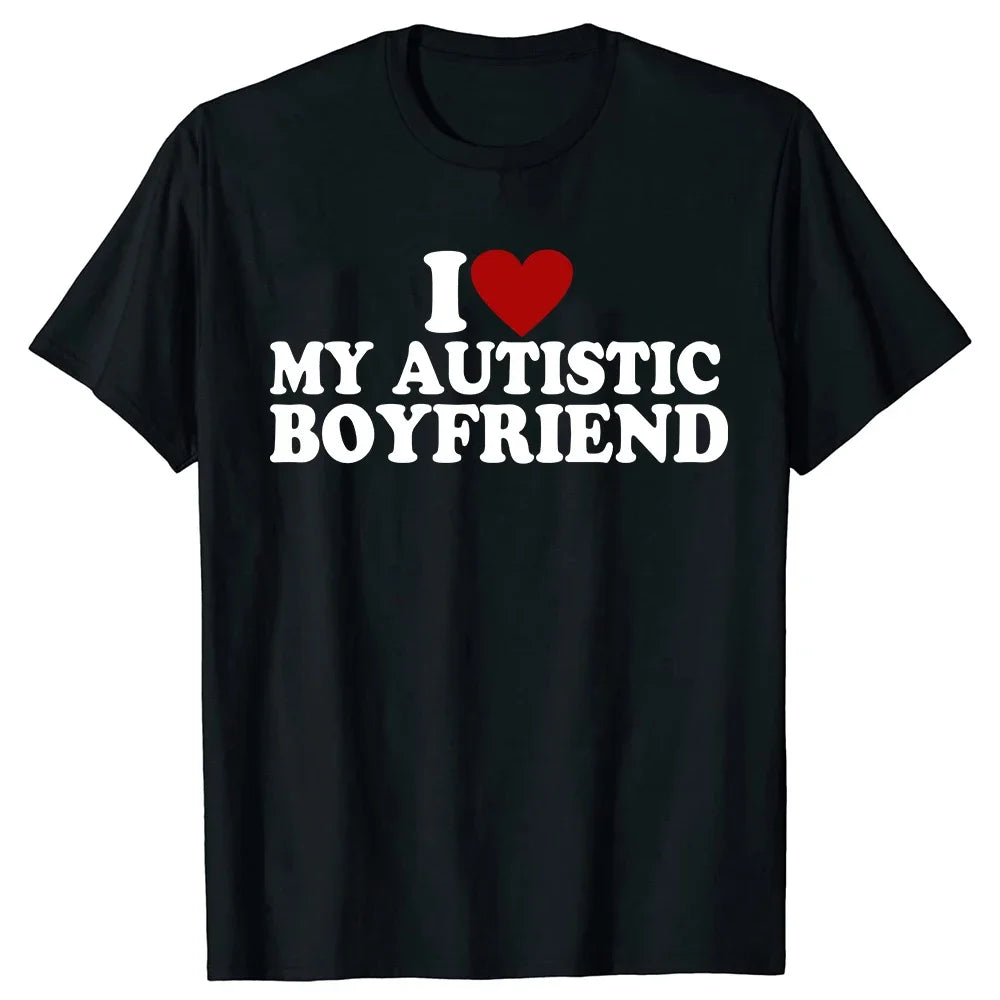 I Love My Autistic Boyfriend/Girlfriend T-Shirt - Funny Unisex Gift Tee