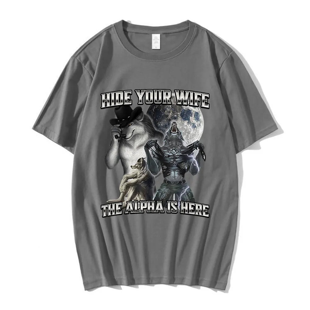 Hide Your Wife the Alpha Is Here Funny Wolf Meme T-Shirts Men Women Clothing Fashion Hip Hop T-Shirt 100% Cotton Casual T Shirts