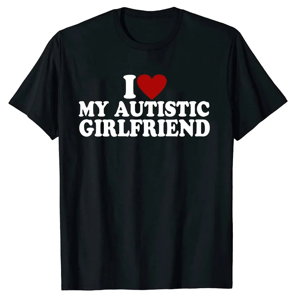 I Love My Autistic Boyfriend/Girlfriend T-Shirt - Funny Unisex Gift Tee