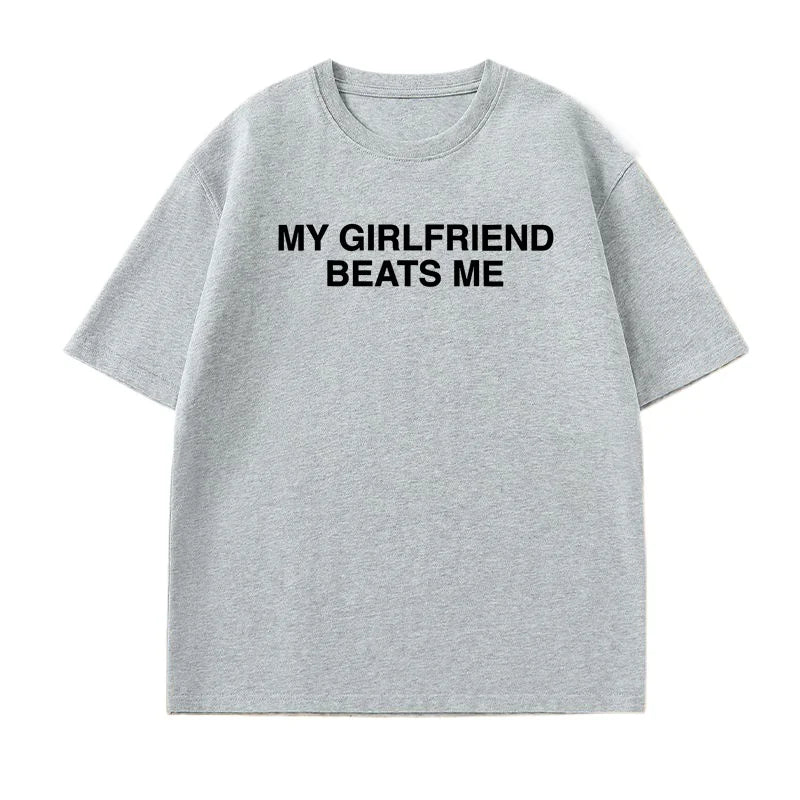 My Girlfriend Beats Me Funny T-Shirt - Men's Graphic Humor Tee