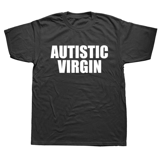 Funny Autistic Virgin T-Shirt - Unisex Summer Streetwear Gift Tee